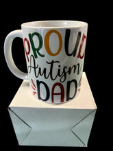 Load image into Gallery viewer, Proud Autism Dad 11oz Mugs - 2 Designs to Choose
